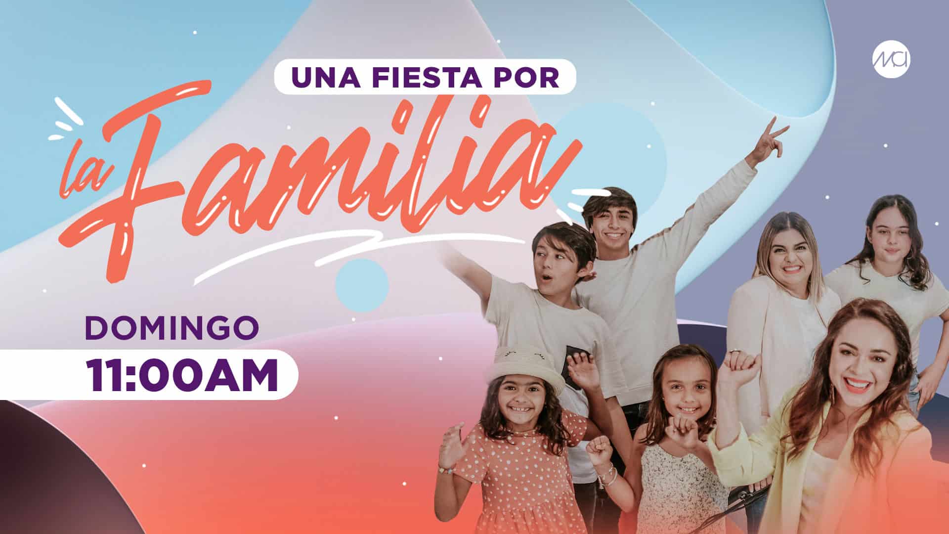 🎉👨‍👩‍👧‍👦 UNA FIESTA POR LA FAMILIA 👨‍👩‍👧‍👦🎉 - Iglesia MCI